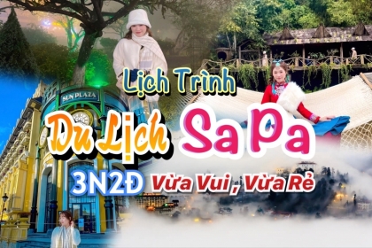 [HOT NHẤT] Mách bạn lịch trình vi vu Sapa 3 ngày 2 đêm siêu vui, siêu rẻ