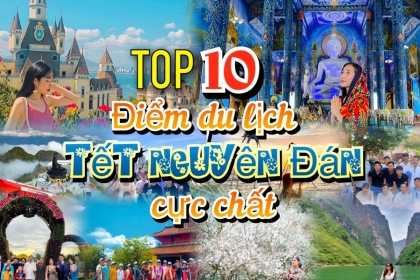 [TOP 10] ĐIỂM DU LỊCH TẾT NGUYÊN ĐÁN 2023 CỰC CHẤT