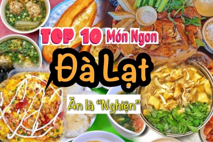 [ Du lịch Đà Lạt] Đừng bỏ lỡ top 10 món ăn dễ 