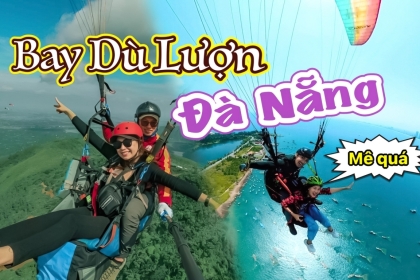 Trải nghiệm "Chinh phục bầu trời Đà Nẵng" bằng dù lượn Trải nghiệm "Chinh phục bầu trời Đà Nẵng" bằng dù lượn