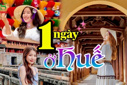 Du lịch Huế 1 ngày - Kinh nghiệm vui chơi "say mê quên lối về" Du lịch Huế 1 ngày - Kinh nghiệm vui chơi "say mê quên lối về"