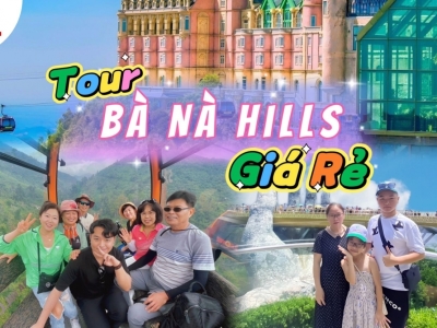 TOUR BÀ NÀ GIÁ RẺ CHỈ VỚI 1.200.000đ