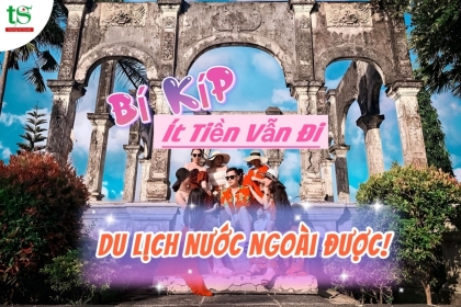 Làm sao để ít tiền vẫn đi du lịch nước ngoài được? Làm sao để ít tiền vẫn đi du lịch nước ngoài được?