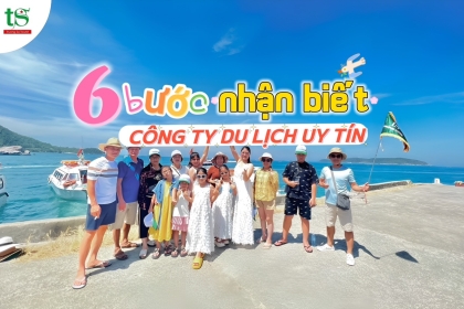 6 bước nhận biết công ty du lịch uy tín tại Đà Nẵng 6 bước nhận biết công ty du lịch uy tín tại Đà Nẵng