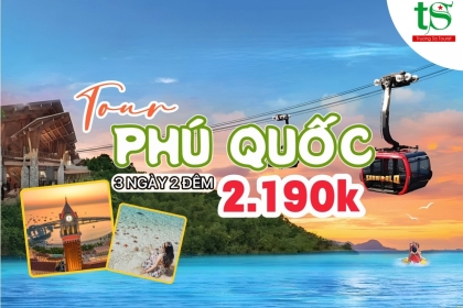 [Mới nhất] Tour Phú Quốc 3 ngày 2 đêm, khám phá thành phố không ngủ
