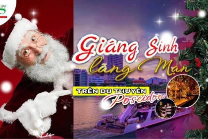 Đón Giáng sinh lãng mạn trên Du thuyền Poseidon, trong chuyến du lịch Đà Nẵng Đón Giáng sinh lãng mạn trên Du thuyền Poseidon, trong chuyến du lịch Đà Nẵng