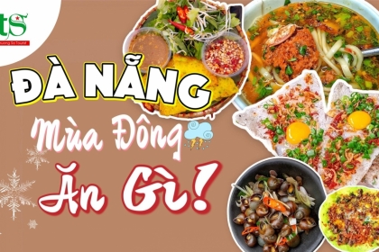 Khách du lịch phát cuồng với Top 5 món ăn Đà Nẵng mùa đông làm ấm chiếc bụng đói Khách du lịch phát cuồng với Top 5 món ăn Đà Nẵng mùa đông làm ấm chiếc bụng đói