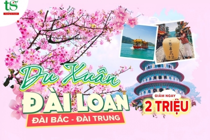 [ĐANG GIẢM] Tour Đài Loan Tết Nguyên Đán: Đài Bắc - Đài Trung khởi hành từ Đà Nẵng