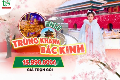 Tour Trùng Khánh - Bắc Kinh - Vạn Lý Trường Thành 6N5Đ Tết Nguyên Đán Tour Trùng Khánh - Bắc Kinh - Vạn Lý Trường Thành 6N5Đ Tết Nguyên Đán