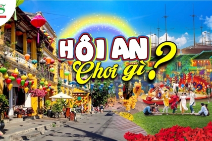 [HOT] Du lịch Hội An dịp Tết Nguyên Đán 2024 có gì vui?