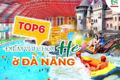 Khám phá top 6 địa điểm vui chơi mùa hè tại Đà Nẵng cực mát mẻ Khám phá top 6 địa điểm vui chơi mùa hè tại Đà Nẵng cực mát mẻ