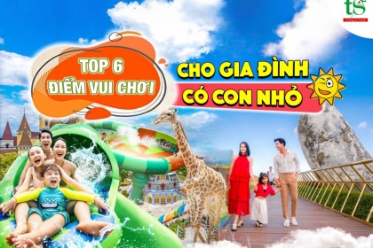 Top 6 điểm du lịch dành cho gia đình có con nhỏ lý tưởng nhất 2024 Top 6 điểm du lịch dành cho gia đình có con nhỏ lý tưởng nhất 2024