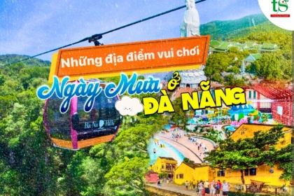 Gợi ý những địa điểm vui chơi vào ngày mưa ở Đà Nẵng Gợi ý những địa điểm vui chơi vào ngày mưa ở Đà Nẵng
