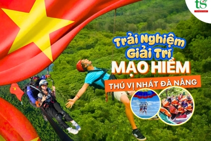 Du lịch lễ 2/9 trải nghiệm ngay 5 hoạt động giải trí mạo hiểm thú vị nhất tại Đà Nẵng Du lịch lễ 2/9 trải nghiệm ngay 5 hoạt động giải trí mạo hiểm thú vị nhất tại Đà Nẵng