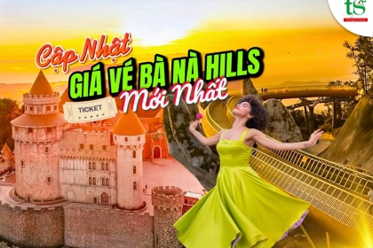 Đặt vé Bà Nà Hills giá tốt - Cập nhật giá vé Bà Nà mới nhất từ 1/9/2024 Đặt vé Bà Nà Hills giá tốt - Cập nhật giá vé Bà Nà mới nhất từ 1/9/2024