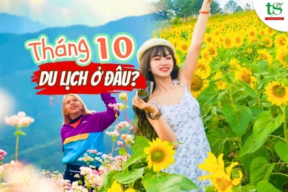 Tháng 10 đi du lịch ở đâu? Gợi ý 8 điểm đến đẹp nhất năm 2024 Tháng 10 đi du lịch ở đâu? Gợi ý 8 điểm đến đẹp nhất năm 2024