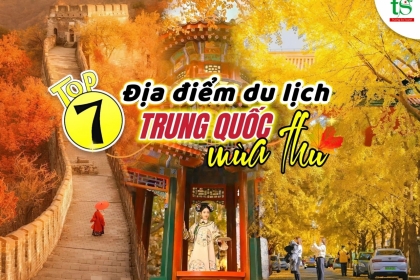 Top 7 địa điểm du lịch Trung Quốc mùa thu tuyệt đẹp, giá chỉ từ 6.990K Top 7 địa điểm du lịch Trung Quốc mùa thu tuyệt đẹp, giá chỉ từ 6.990K