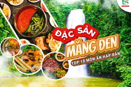 Đi Măng Đen ăn gì? Top 10 món ngon phải thử khi du lịch Măng Đen Đi Măng Đen ăn gì? Top 10 món ngon phải thử khi du lịch Măng Đen