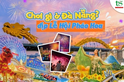 Chơi gì ở Đà Nẵng vào dịp lễ hội pháo hoa quốc tế 2025 Chơi gì ở Đà Nẵng vào dịp lễ hội pháo hoa quốc tế 2025