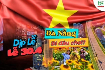 Lễ 30/4 – 1/5 nên đi đâu ở Đà Nẵng? Top trải nghiệm vui chơi hấp dẫn nhất! Lễ 30/4 – 1/5 nên đi đâu ở Đà Nẵng? Top trải nghiệm vui chơi hấp dẫn nhất!