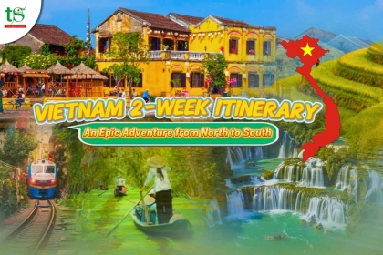 Vietnam 2-Week Itinerary – An Epic Adventure from North to South Vietnam 2-Week Itinerary – An Epic Adventure from North to South