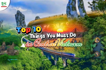 Top 10 Things You Must Do in Central Vietnam in 2025 Top 10 Things You Must Do in Central Vietnam in 2025