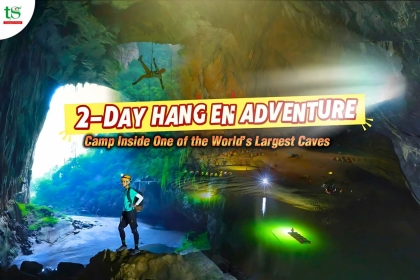 2-Day Hang En Adventure – Camp Inside One of the World’s Largest Cave 2-Day Hang En Adventure – Camp Inside One of the World’s Largest Cave