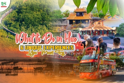 Top 6 New Hue Travel Experiences in 2025 Top 6 New Hue Travel Experiences in 2025