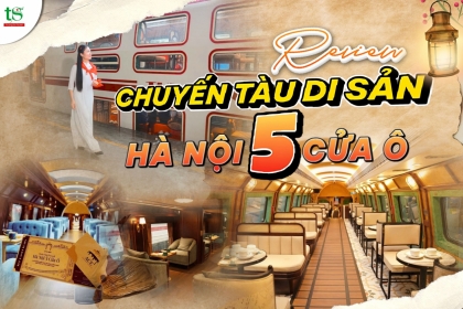 Tất tần tật về chuyến tàu di sản Hà Nội 5 cửa ô Tất tần tật về chuyến tàu di sản Hà Nội 5 cửa ô