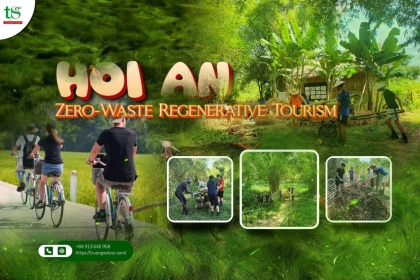 Top Must-Try Experiences in Hoi An – Join the Zero-Waste Regenerative Tourism Model Top Must-Try Experiences in Hoi An – Join the Zero-Waste Regenerative Tourism Model