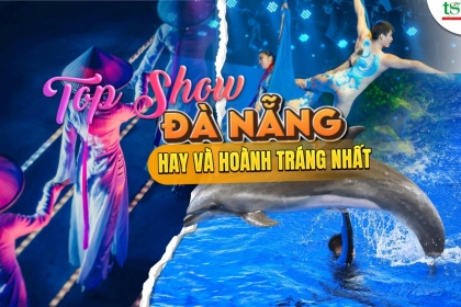 Review chi tiết các show giải trí Đà Nẵng hoành tráng nhất 2025 Review chi tiết các show giải trí Đà Nẵng hoành tráng nhất 2025