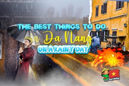 The Most Interesting Things to Do in Da Nang on Rainy Days – Latest Update 2025 The Most Interesting Things to Do in Da Nang on Rainy Days – Latest Update 2025