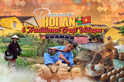 Hoi An Traditional Craft Villages: Must-Go Experiences You Shouldn’t Miss Hoi An Traditional Craft Villages: Must-Go Experiences You Shouldn’t Miss