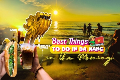 Best Things to Do in Da Nang in the Morning (Local Guide 2025) Best Things to Do in Da Nang in the Morning (Local Guide 2025)