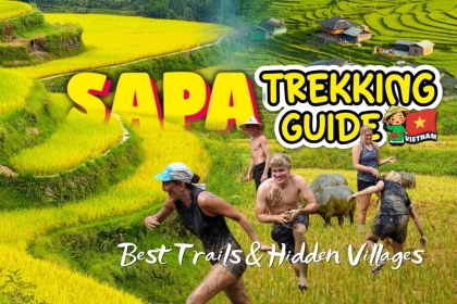 Sapa Trekking Guide 2026: Best Trails & Hidden Villages Sapa Trekking Guide 2026: Best Trails & Hidden Villages