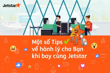 MỘT SỐ TIP CHO BẠN VỀ HÀNH LÝ KHI BAY JETSTAR MỘT SỐ TIP CHO BẠN VỀ HÀNH LÝ KHI BAY JETSTAR