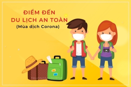 MÙA COVID-19 DU LỊCH Ở ĐÂU CHO AN TOÀN? MÙA COVID-19 DU LỊCH Ở ĐÂU CHO AN TOÀN?