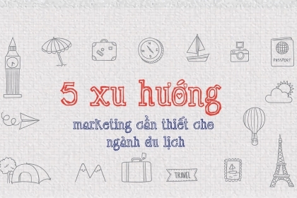 5 XU HƯỚNG MARKETING DU LỊCH THỜI ĐẠI 4.0 5 XU HƯỚNG MARKETING DU LỊCH THỜI ĐẠI 4.0