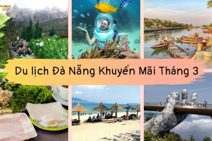 [CẬP NHẬT] CÁC CHƯƠNG TRÌNH KHUYẾN MÃI DU LỊCH ĐÀ NẴNG THÁNG 3